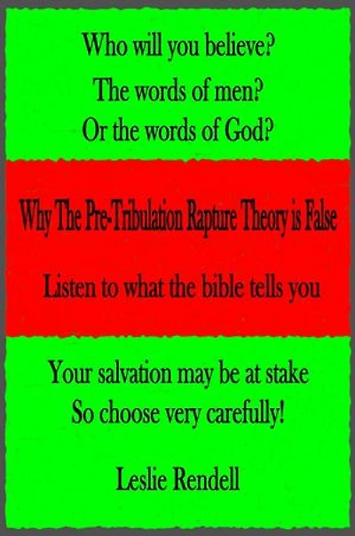 Why The Pre-Tribulation Rapture Theory Is False: Bible Studies, #15