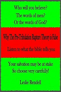 Why The Pre-Tribulation Rapture Theory Is False: Bible Studies, #15