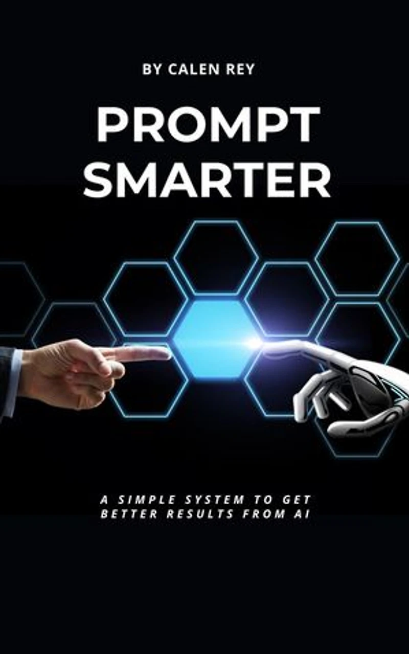 Prompt Smarter: Calen Rey's AI prompt Empowerment Series, #1