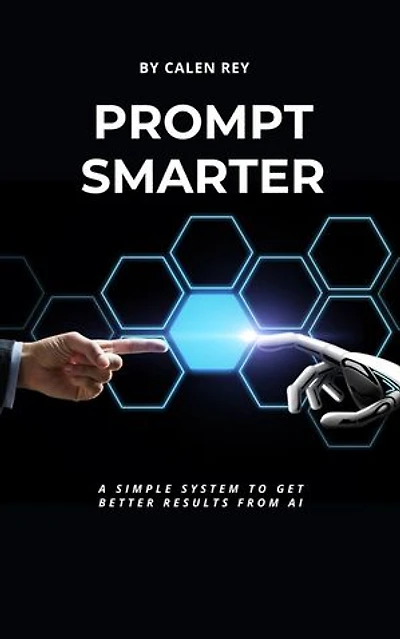 Prompt Smarter: Calen Rey's AI prompt Empowerment Series, #1