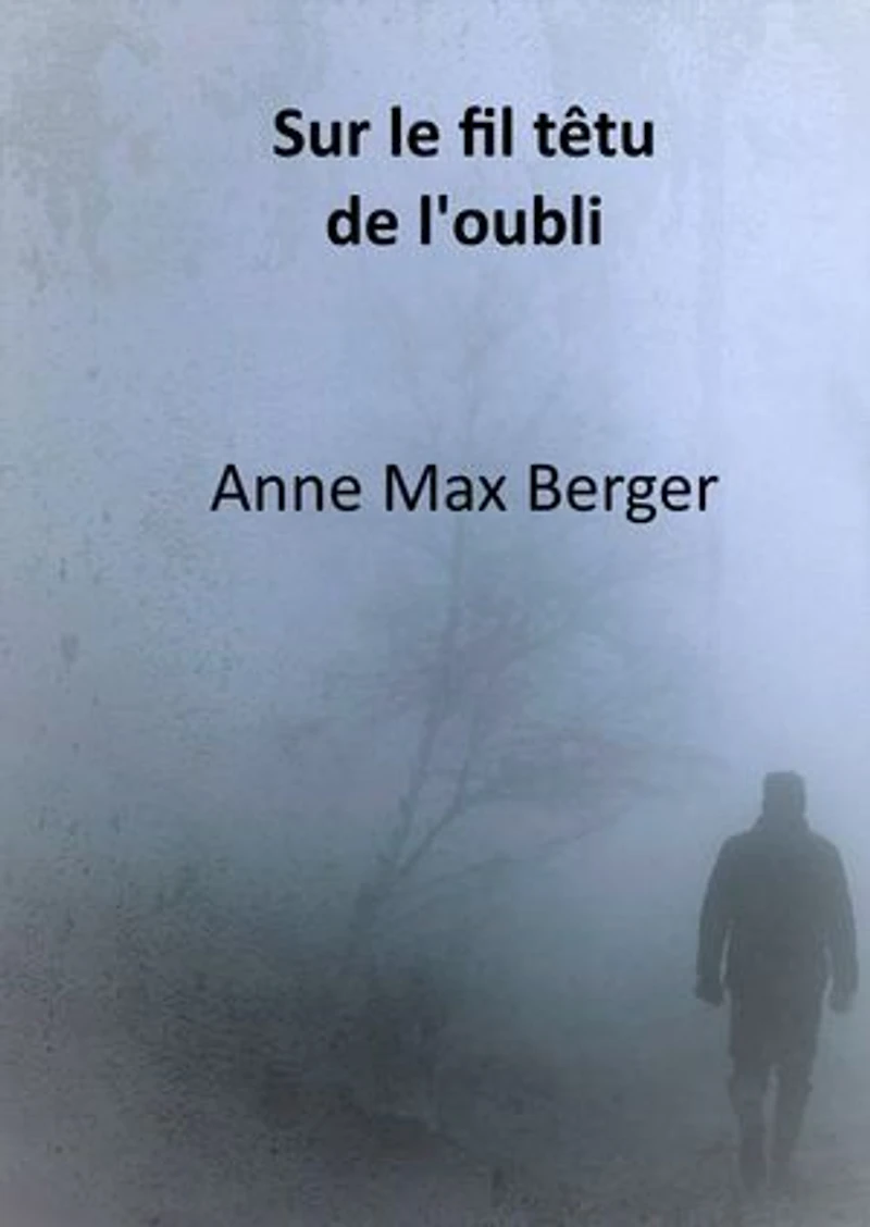 Sur le fil têtu de l'oubli