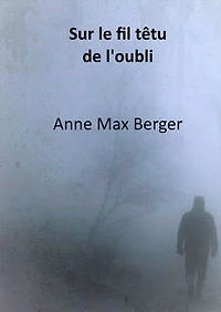 Sur le fil têtu de l'oubli