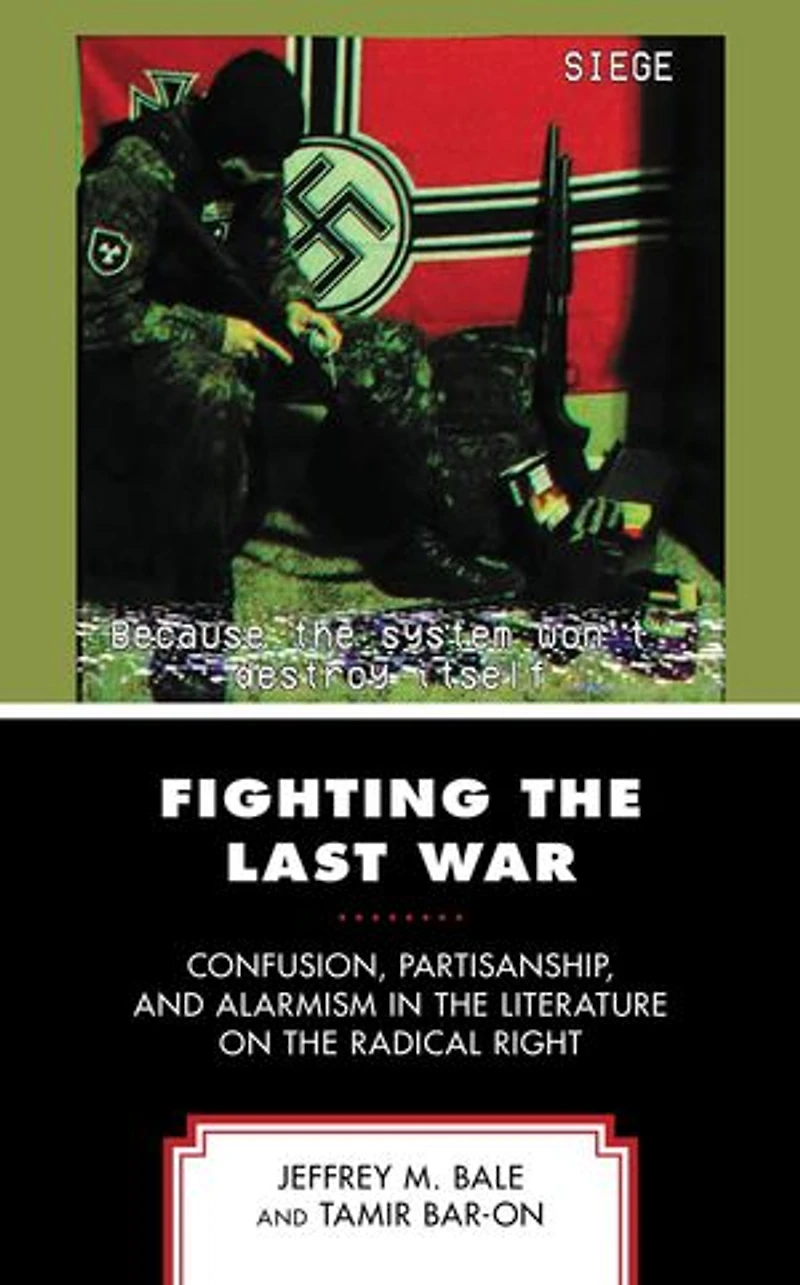 Fighting the Last War: Confusion, Partisanship, and Alarmism Literature on Radical Right