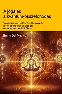A jóga és a kvantum-összefonódás: Valóság, észlelés és átalakulás a keleti bölcsességben és a kvantumfizikában.