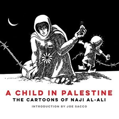 A Child Palestine: The Cartoons of Naji al-Ali