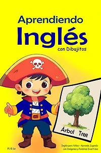 APRENDIENDO INGLÉS CON DIBUJITOS: Las Palabras Más Usadas para Niños Inglés para Niños – Aprende Jugando con Imágenes y Palabras Divertidas