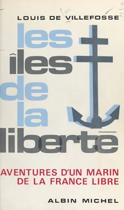 Les îles de la liberté: Aventures d'un marin de la France libre