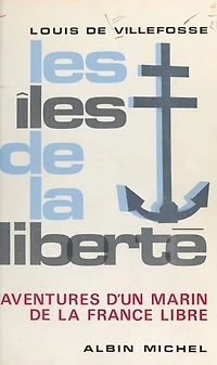 Les îles de la liberté: Aventures d'un marin de la France libre