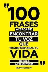 100 Frases Acerca De Encontrar Tu Voz Que Transformaran Tu Vida - Descubrir El Poder Interior