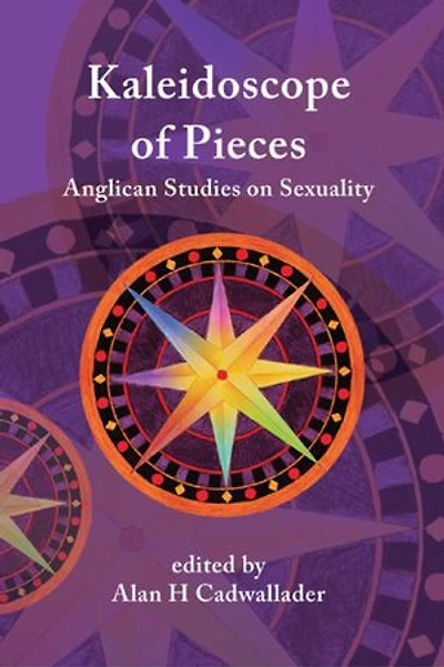 A Kaleidoscope of Pieces: Anglican Essays on Sexuality, Ecclesiology and Theology
