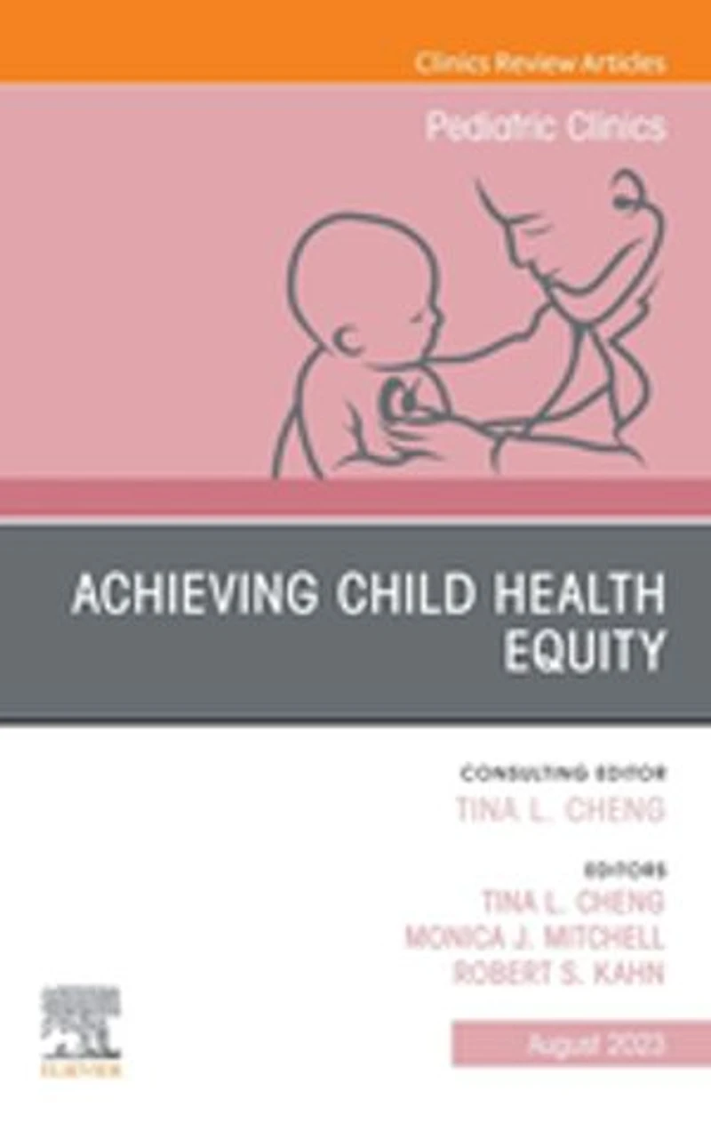 Child Health Equity, An Issue of Pediatric Clinics North America