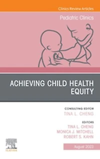 Child Health Equity, An Issue of Pediatric Clinics North America