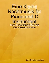 Eine Kleine Nachtmusik for Piano and C Instrument - Pure Sheet Music By Lars Christian Lundholm