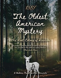 1587: The Oldest American Mystery: The Lost Colony of Roanoke