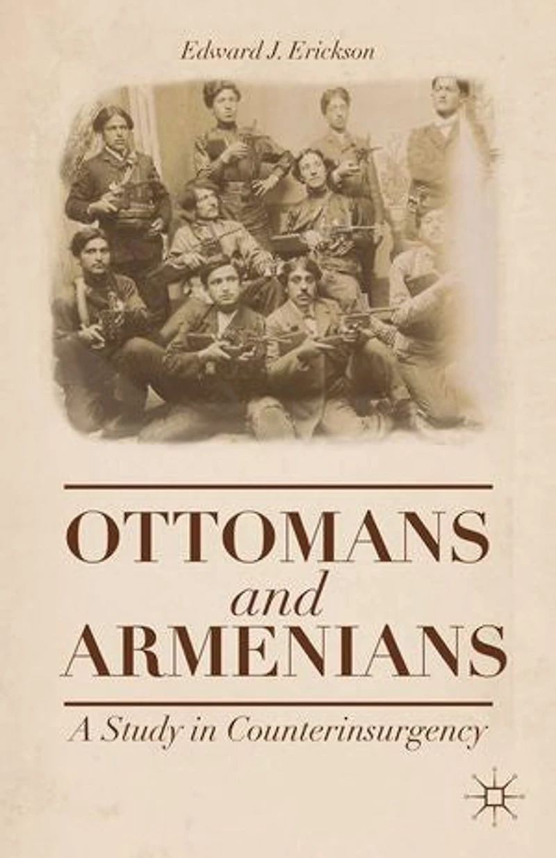 Ottomans and Armenians: A Study Counterinsurgency