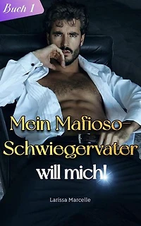 Mein Mafioso-Schwiegervater will mich!: Mein Mafioso-Schwiegervater will mich!, #1