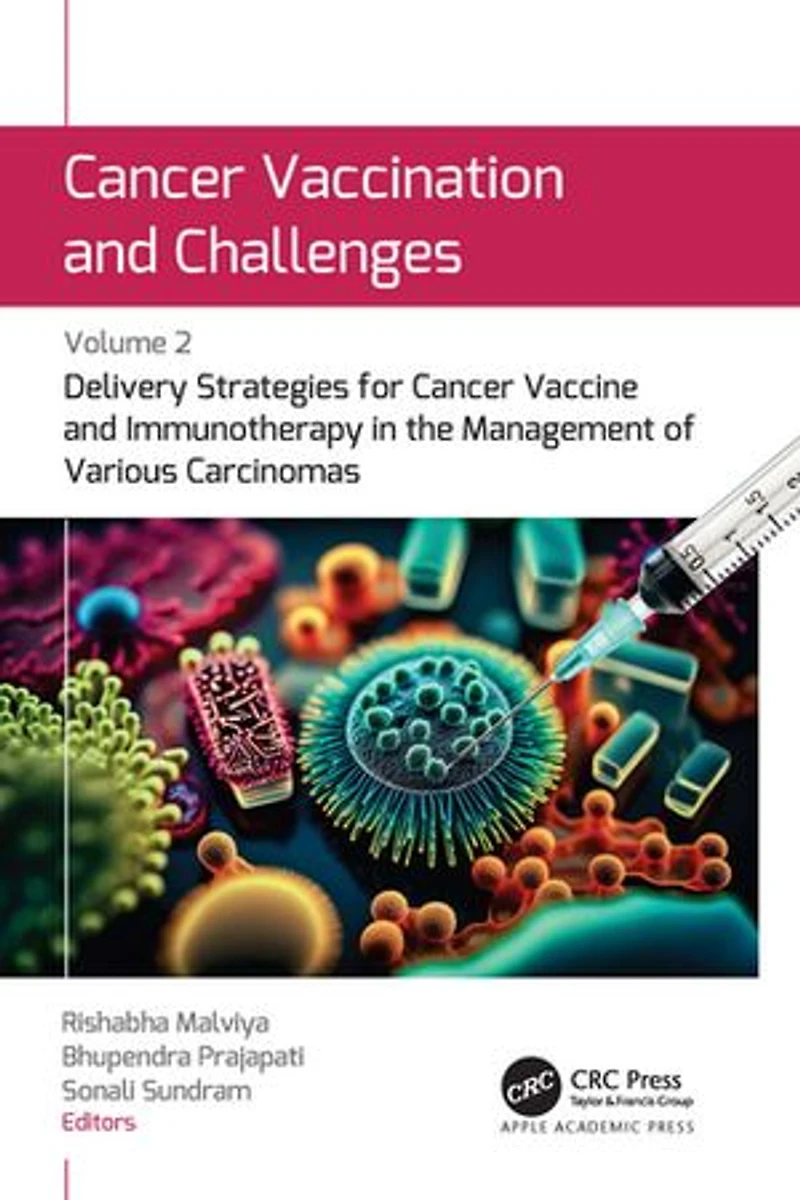 Cancer Vaccination and Challenges: Volume 2: Delivery Strategies for Vaccine Immunotherapy the Management of Various Carcinomas