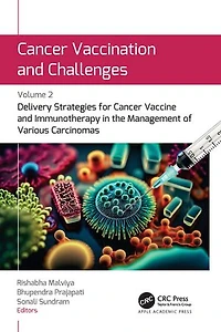 Cancer Vaccination and Challenges: Volume 2: Delivery Strategies for Vaccine Immunotherapy the Management of Various Carcinomas