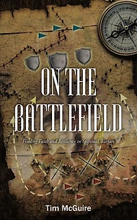 On the Battlefield: Finding Faith and Resilience Spiritual Warfare