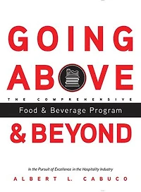 Going Above and Beyond the Comprehensive Food & Beverage Program in the Pursuit of Excellence in the Hospitality Industry