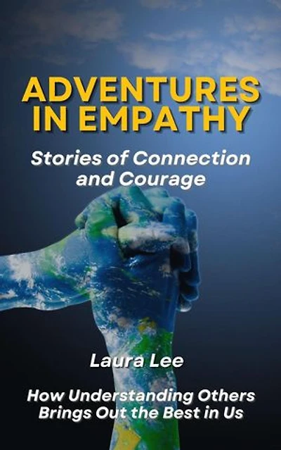 Adventures in Empathy: Stories of Connection and Courage