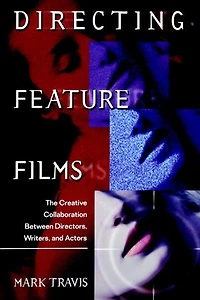 Directing Feature Films: The Creative Collaborarion Between Director, Writers, and Actors