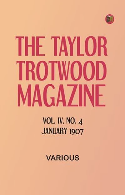 The Taylor-Trotwood Magazine, Vol. IV, No. 4, January 1907