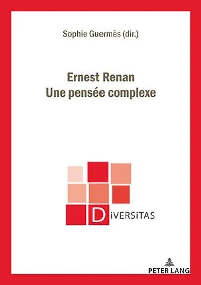 Ernest Renan. Une pensée complexe