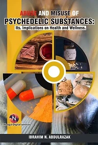 Abuse and Misuse of Psychedelic Substances: Its Implications on Health Wellness.