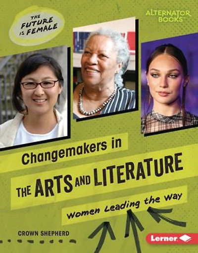 Changemakers the Arts and Literature: Women Leading Way