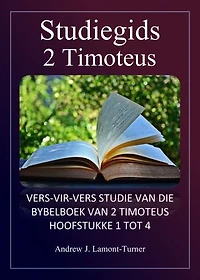 Studiegids: 2 Timoteus: Vers-vir-vers Bestudeer die Bybelboek van 2 Timoteus Hoofstukke 1 tot 4