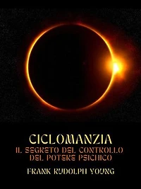 Ciclomanzia (Tradotto): Il segreto del controllo del potere psichico