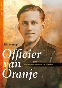 Officier van Oranje: het bewogen leven van Jan Wynekes