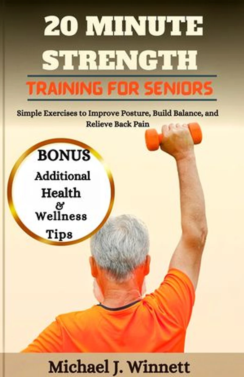 20 Minutes Strength Training For Seniors: Simple Exercises to Improve Posture, Build Balance, and Relieve Back Pain