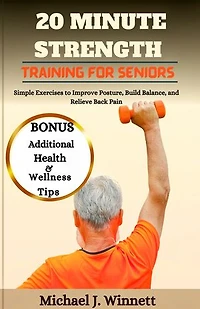 20 Minutes Strength Training For Seniors: Simple Exercises to Improve Posture, Build Balance, and Relieve Back Pain