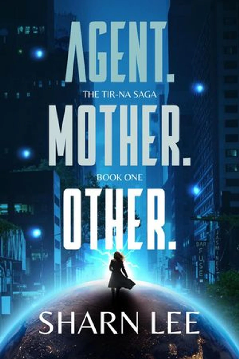Agent. Mother. Other.: The Tir-na Saga, #1