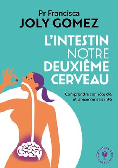 L' intestin, notre deuxième cerveau: comprendre son rôle clé et préserver sa santé