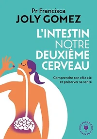 L' intestin, notre deuxième cerveau: comprendre son rôle clé et préserver sa santé