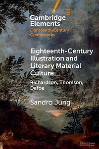 Eighteenth-Century Illustration and Literary Material Culture: Richardson, Thomson, Defoe