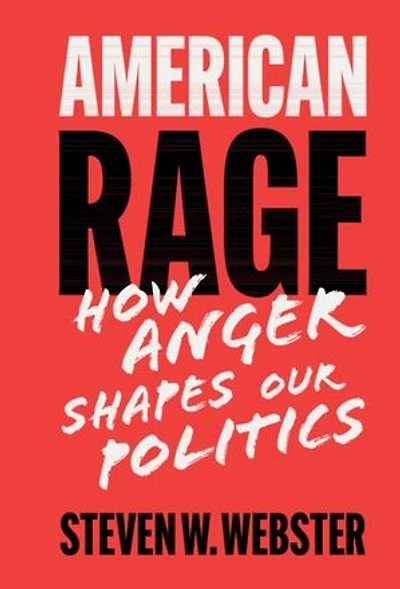 American Rage: How Anger Shapes Our Politics