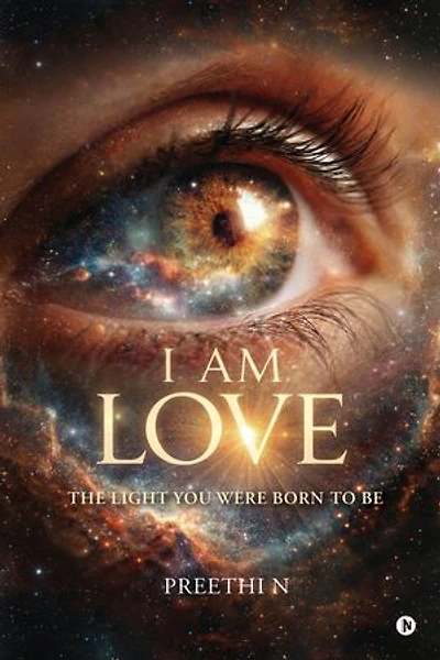 I am Love: The Light you Were Born To Be
