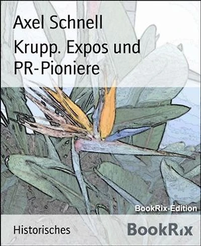 Krupp. Expos und PR-Pioniere