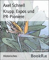 Krupp. Expos und PR-Pioniere