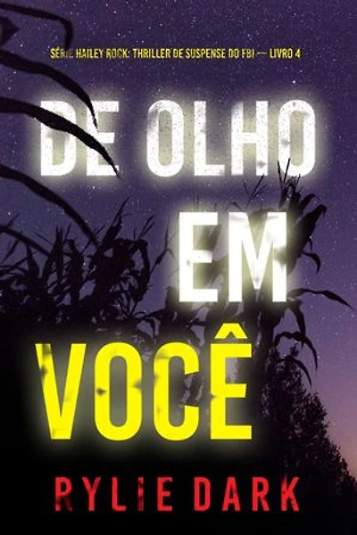 De Olho em Você (Série Hailey Rock: Thriller de Suspense do FBI — Livro 4)