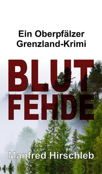 Blutfehde: Ein Oberpfälzer Grenzland-Krimi