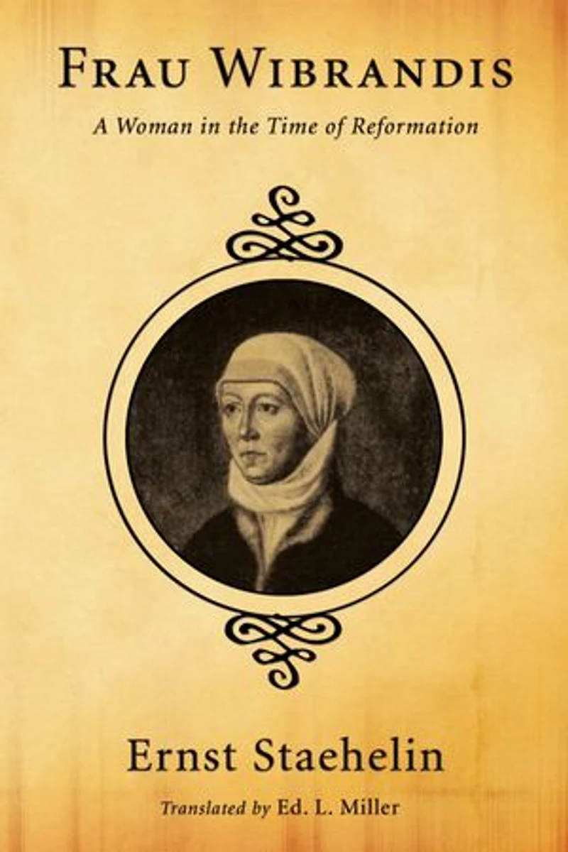 Frau Wibrandis: A Woman the Time of Reformation