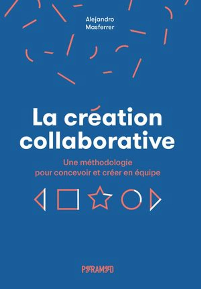 La création collaborative: une méthodologie pour concevoir et créer en équipe