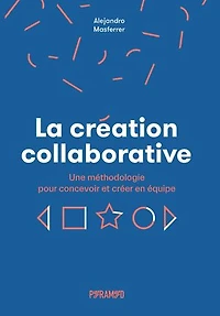 La création collaborative: une méthodologie pour concevoir et créer en équipe