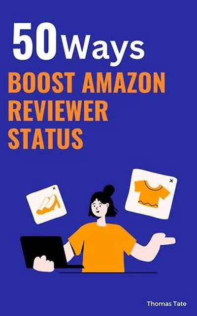 **50 Ways to Boost Your Amazon Reviewer Status: 50 Ways, #1