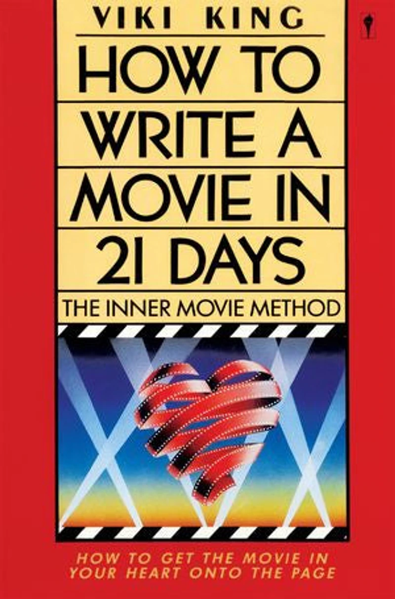 How to Write a Movie 21 Days (Revised Edition): The Inner Method